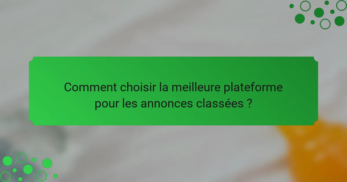 Comment choisir la meilleure plateforme pour les annonces classées ?