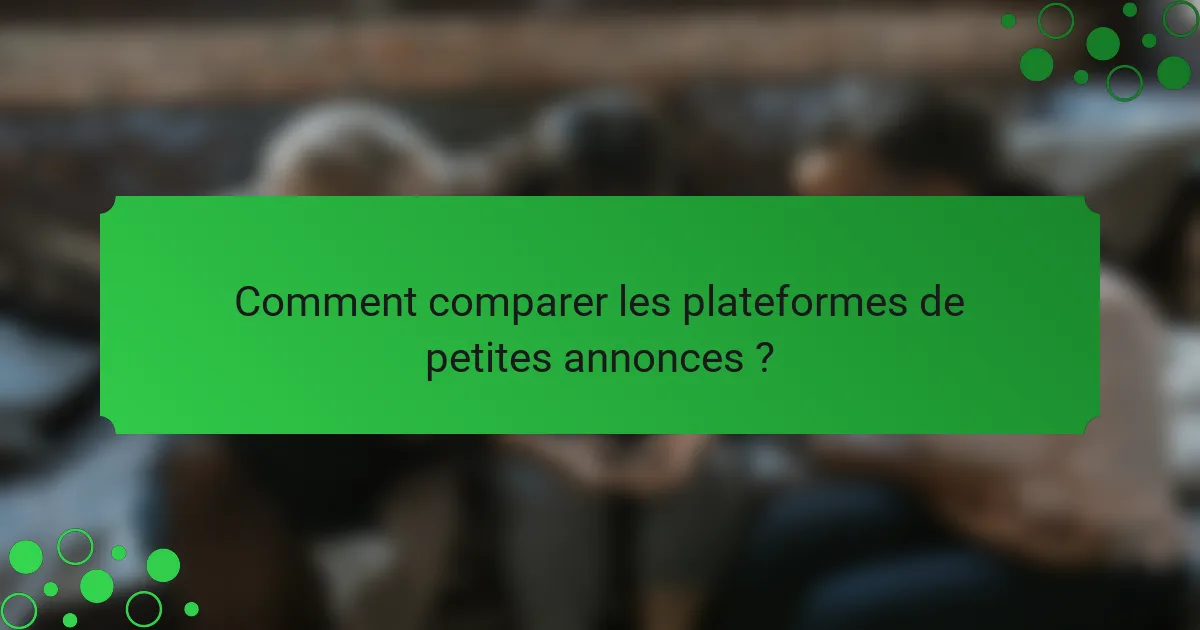 Comment comparer les plateformes de petites annonces ?