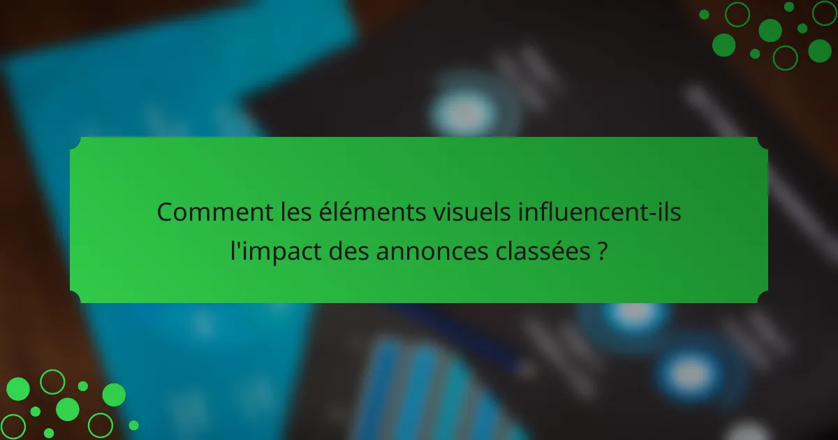 Comment les éléments visuels influencent-ils l'impact des annonces classées ?