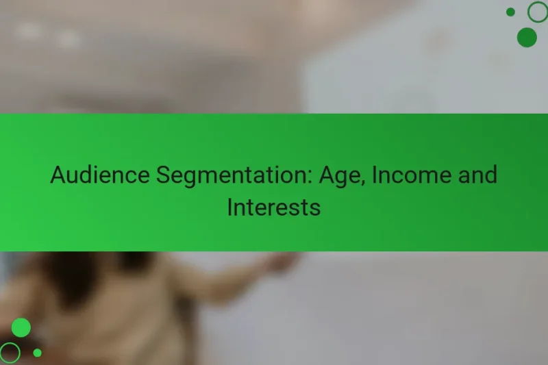 Audience Segmentation: Age, Income and Interests
