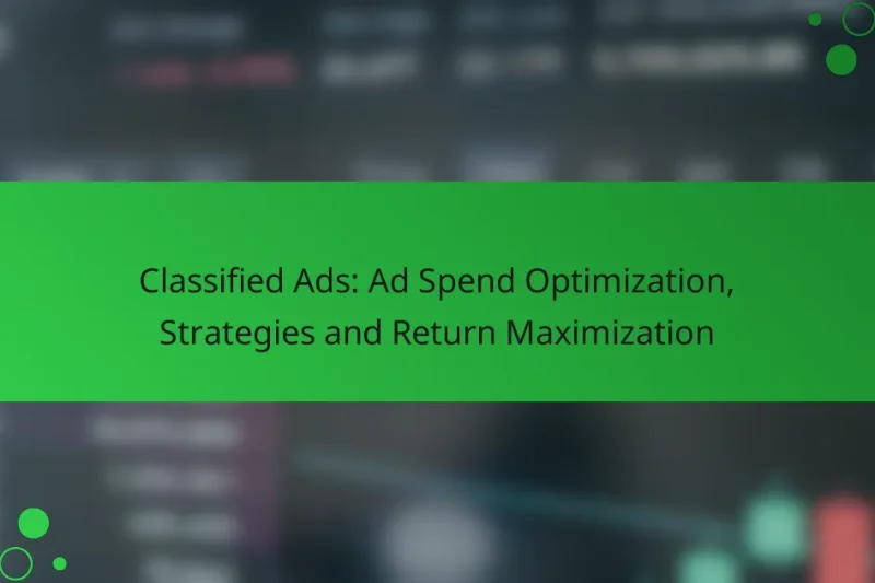 Classified Ads: Ad Spend Optimization, Strategies and Return Maximization