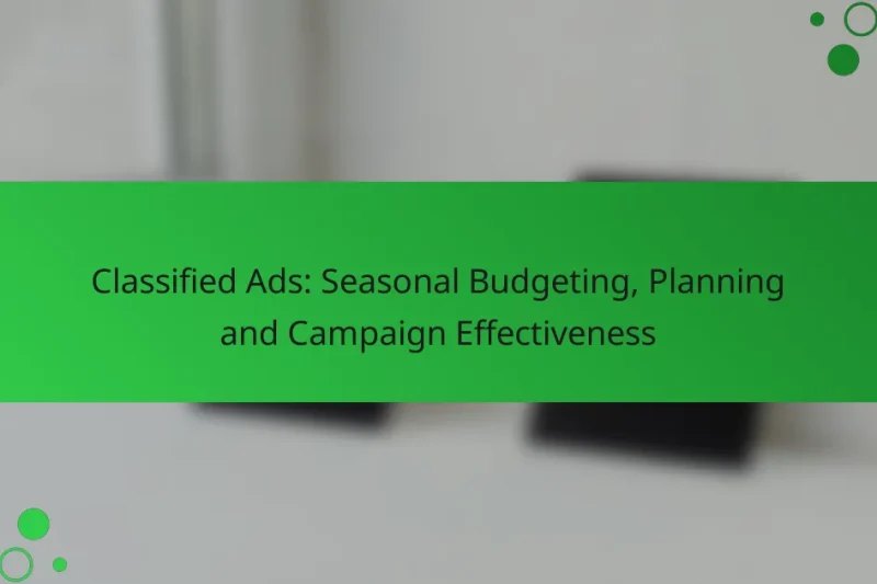 Classified Ads: Seasonal Budgeting, Planning and Campaign Effectiveness