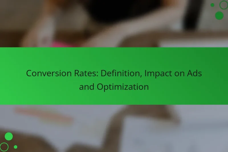 Conversion Rates: Definition, Impact on Ads and Optimization