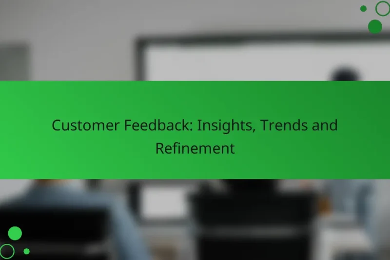 Customer Feedback: Insights, Trends and Refinement