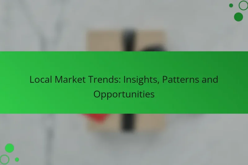Local Market Trends: Insights, Patterns and Opportunities