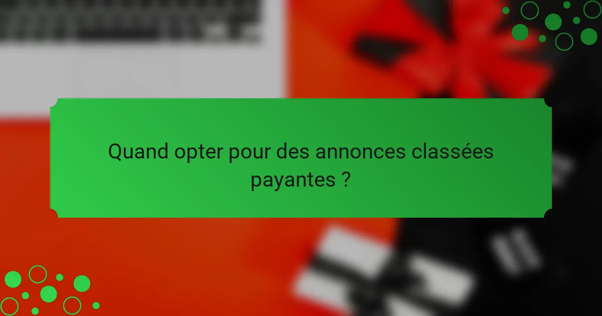 Quand opter pour des annonces classées payantes ?