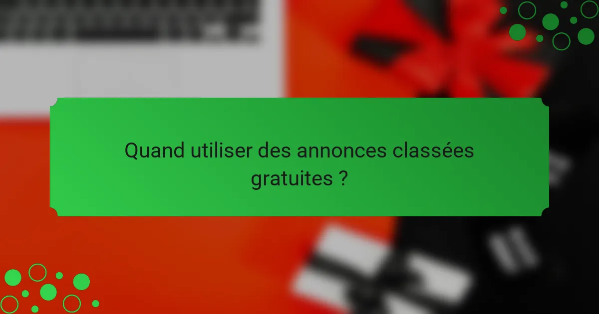 Quand utiliser des annonces classées gratuites ?