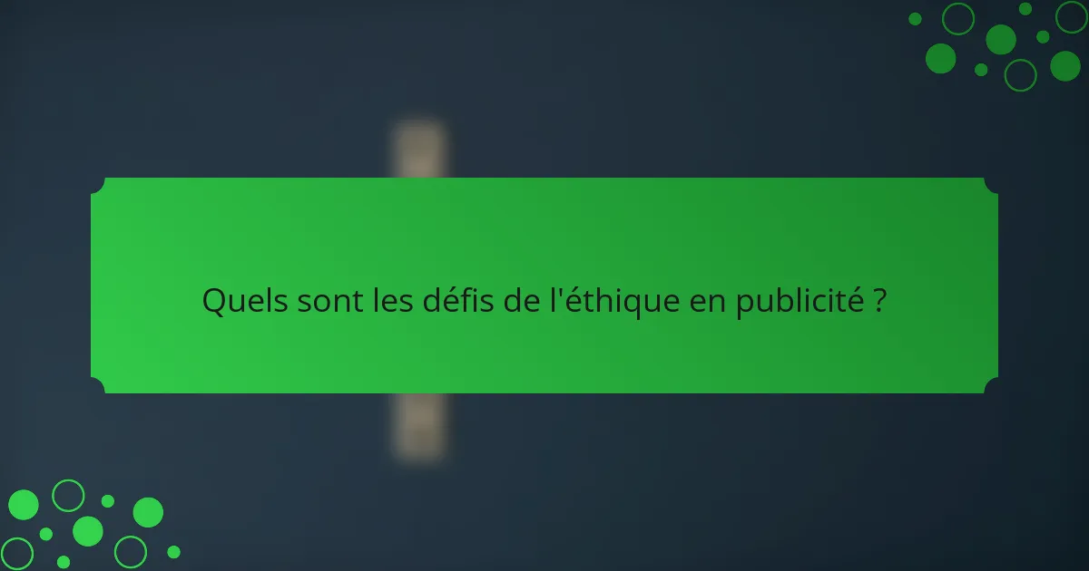 Quels sont les défis de l'éthique en publicité ?