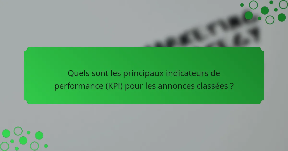 Quels sont les principaux indicateurs de performance (KPI) pour les annonces classées ?